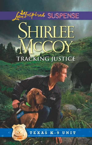 Tracking Justice (Texas K-9 Unit, Book 1) (Mills & Boon Love Inspired Suspense): First edition (9781472009579)