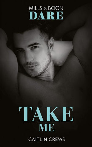 Take Me (Mills & Boon Dare) (Filthy Rich Billionaires, Book 2) (9781474099493)