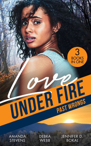 Love Under Fire: Past Wrongs: Killer Investigation (Twilight's Children) / The Dark Woods / Under the Agent's Protection (9780008924850)