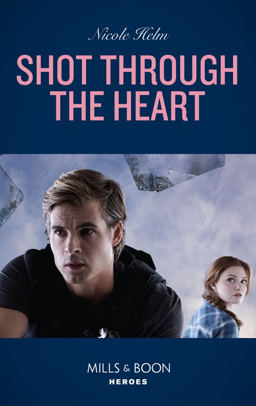 Shot Through The Heart (A North Star Novel Series, Book 2) (Mills & Boon Heroes) (9780008912208)