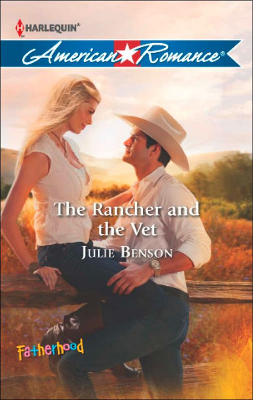 The Rancher and the Vet (Fatherhood, Book 40) (Mills & Boon American Romance): First edition (9781472012852)