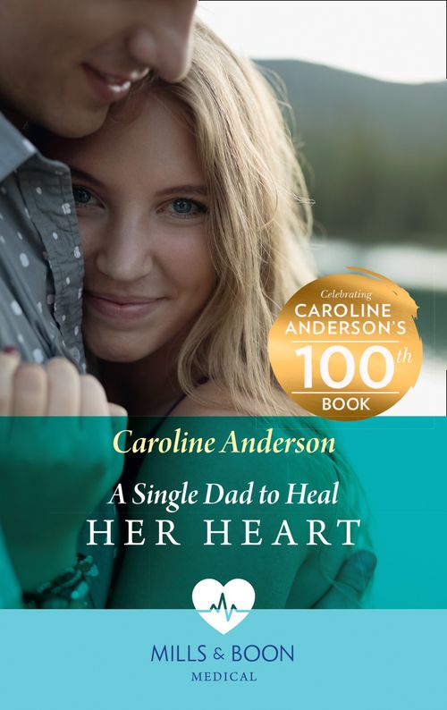 A Single Dad To Heal Her Heart (Mills & Boon Medical) (Yoxburgh Park Hospital) (9781474089852)