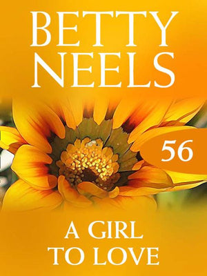 A Girl to Love (Betty Neels Collection, Book 56): First edition (9781408982594)