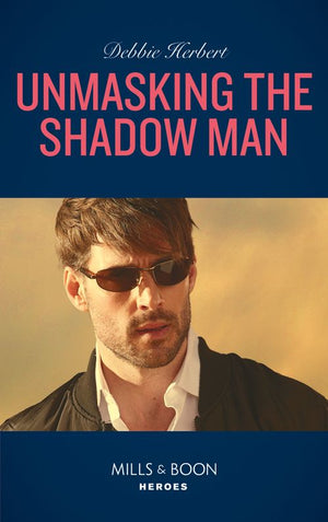 Unmasking The Shadow Man (Mills & Boon Heroes) (The Coltons of Roaring Springs, Book 10) (9781474094436)