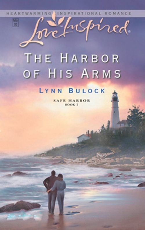 The Harbor of His Arms (Safe Harbor, Book 1) (Mills & Boon Love Inspired): First edition (9781472021649)