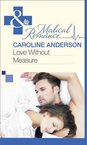 Love Without Measure (Mills & Boon Medical): First edition (9781472060228)