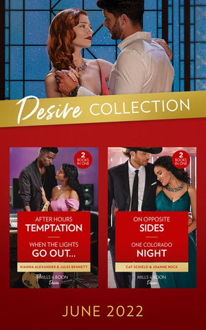 The Desire Collection June 2022: On Opposite Sides (Texas Cattleman's Club: Ranchers and Rivals) / One Colorado Night / After Hours Temptation / When the Lights Go Out… (Mills & Boon Collections) by Cat Schield, Joanne Rock, Kianna Alexander and Jules Bennett (9780263304817)
