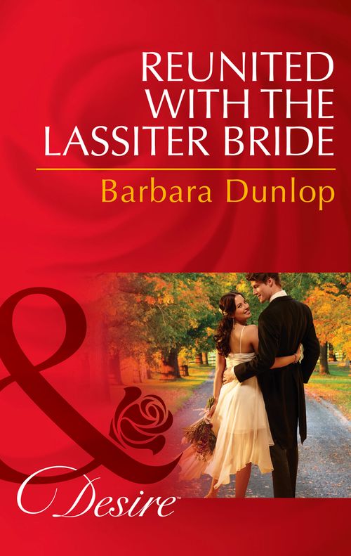 Reunited with the Lassiter Bride (Dynasties: The Lassiters, Book 7) (Mills & Boon Desire): Seventh edition (9781472049629)
