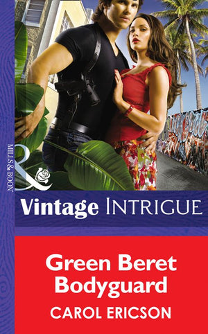 Green Beret Bodyguard (Brothers in Arms, Book 4) (Mills & Boon Intrigue): First edition (9781472035783)