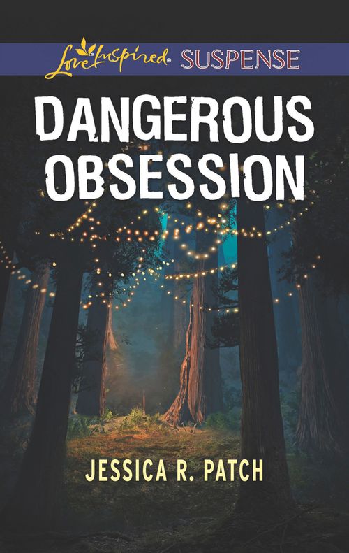 Dangerous Obsession (The Security Specialists, Book 3) (Mills & Boon Love Inspired Suspense) (9781474084574)