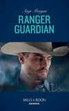 Ranger Guardian (Texas Brothers of Company B, Book 3) (Mills & Boon Heroes) (9781474079099)