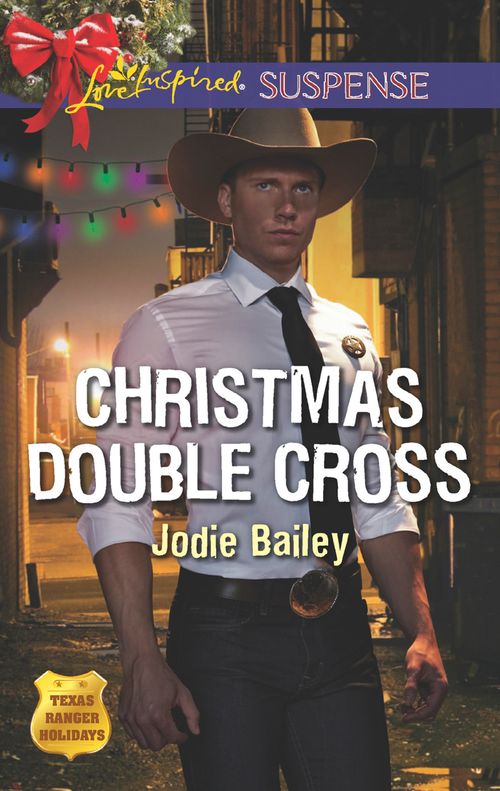 Christmas Double Cross (Texas Ranger Holidays, Book 2) (Mills & Boon Love Inspired Suspense) (9781474079778)