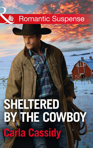 Sheltered By The Cowboy (Cowboys of Holiday Ranch, Book 7) (Mills & Boon Romantic Suspense) (9781474063180)