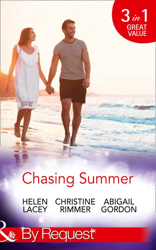 Chasing Summer: Date with Destiny / Marooned with the Maverick / A Summer Wedding at Willowmere (Mills & Boon By Request) (9781474062695)