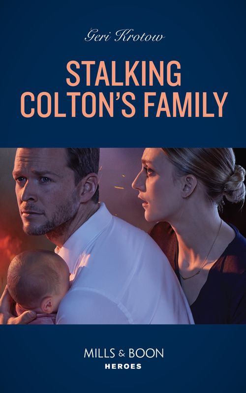 The Coltons of Colorado - Stalking Colton&#39;s Family (Mills &amp; Boon Heroes) (The Coltons of Colorado, Book 4)