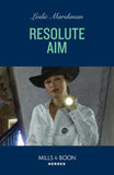 Resolute Aim (The Protectors of Boone County, Texas, Book 2) (Mills & Boon Heroes) (9780008931537)