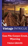 Case File: Canyon Creek, Wyoming (Cooper Justice, Book 1) (Mills & Boon Intrigue): First edition (9781472035585)