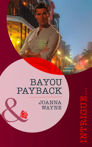 Bayou Payback (Mills & Boon Intrigue): First edition (9781472012012)