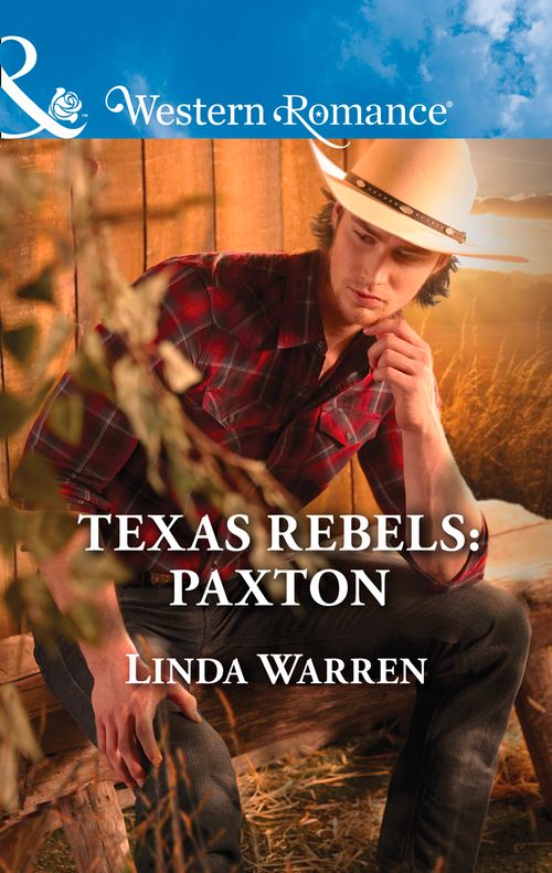 Texas Rebels: Paxton (Texas Rebels, Book 6) (Mills & Boon Western Romance) (9781474070102)