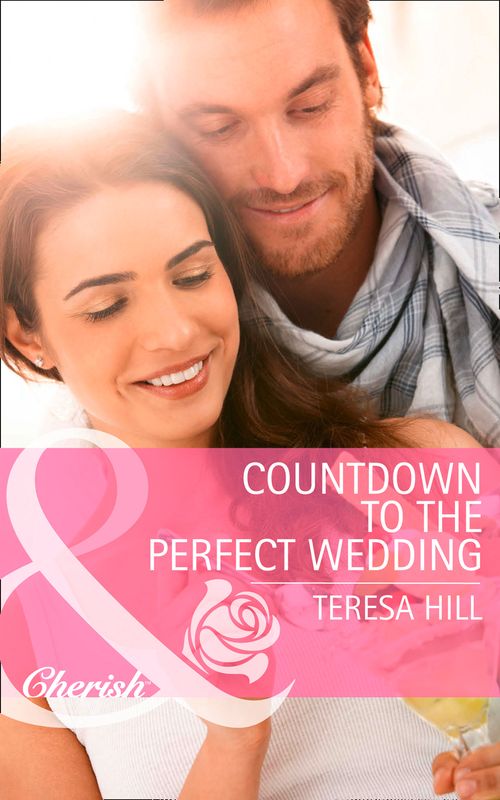 Countdown to the Perfect Wedding (Mills & Boon Cherish): First edition (9781472012067)