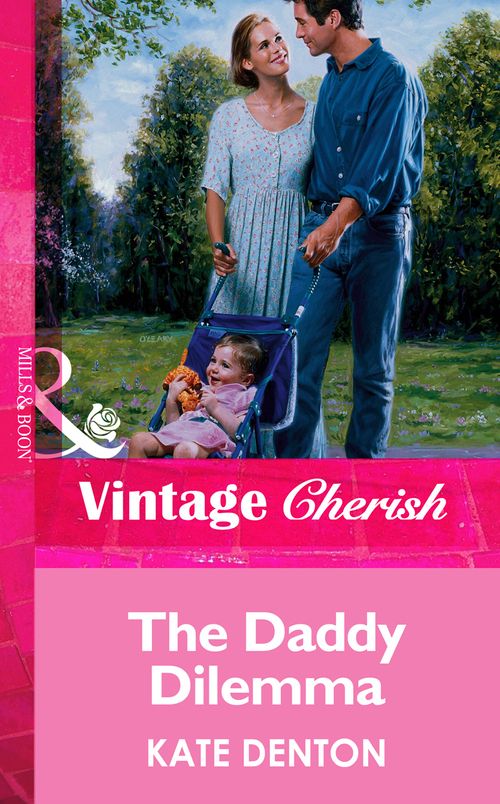 The Daddy Dilemma (Mills & Boon Vintage Cherish): First edition (9781472068057)
