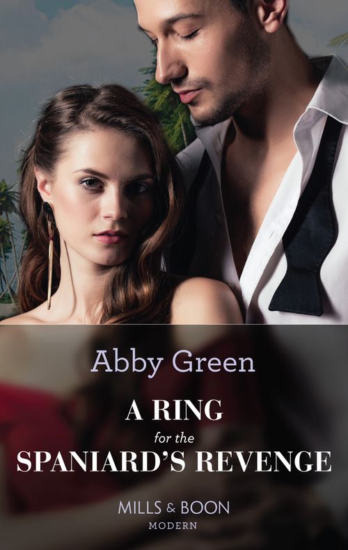 A Ring For The Spaniard's Revenge (Mills & Boon Modern) by Abby Green (9780008921477)