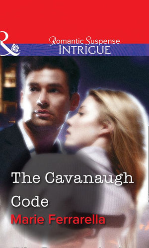 The Cavanaugh Code (Mills & Boon Intrigue): First edition (9781472057761)