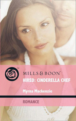 Hired: Cinderella Chef (Mills & Boon Romance): First edition (9781408911853)