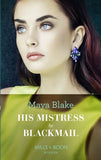 His Mistress By Blackmail (Mills & Boon Modern) (9781474071833)