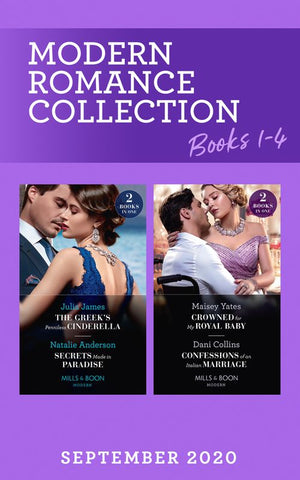 Modern Romance September 2020 Books 1-4: The Greek's Penniless Cinderella / Secrets Made in Paradise / Crowned for My Royal Baby / Confessions of an Italian Marriage (Mills & Boon Collections) (9780263298154)