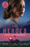 Hot Heroes: Armed And Dangerous: Bane (The Westmorelands) / Beauty and the Bodyguard / Captive but Forbidden by Brenda Jackson, Lisa Childs and Lynn Raye Harris (9780008907648)