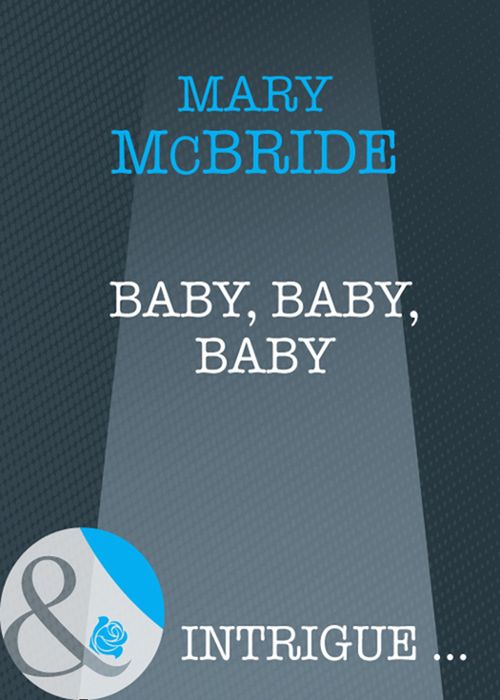 Baby, Baby, Baby (Mills & Boon Intrigue): First edition (9781408946923)
