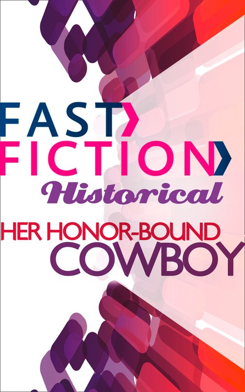 Her Honor-Bound Cowboy (Fast Fiction): First edition (9781472095473)