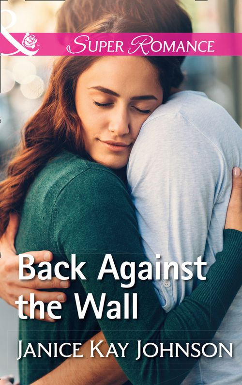 Back Against The Wall (Mills & Boon Superromance) (9781474081009)