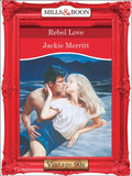 Rebel Love (Mills & Boon Vintage Desire): First edition (9781408992562)