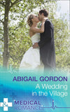 A Wedding In The Village (Mills & Boon Medical): First edition (9781474034173)