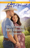 His Wyoming Baby Blessing (Mills & Boon Love Inspired) (Wyoming Cowboys, Book 4) (9781474096287)
