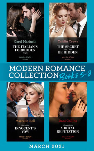 Modern Romance March 2021 Book 5-8: The Italian's Forbidden Virgin (Those Notorious Romanos) / The Secret That Can't Be Hidden / His Stolen Innocent's Vow / Ways to Ruin a Royal Reputation (9780008917067)