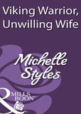 Viking Warrior, Unwilling Wife (Mills & Boon Historical): First edition (9781408931684)