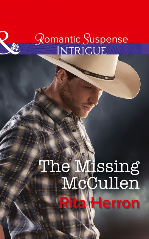 The Missing Mccullen (The Heroes of Horseshoe Creek, Book 5) (Mills & Boon Intrigue) (9781474061834)