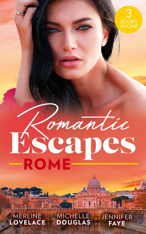 Romantic Escapes: Rome: ''I Do''…Take Two! (Three Coins in the Fountain) / Reunited by a Baby Secret / Best Man for the Bridesmaid (9780008925291)