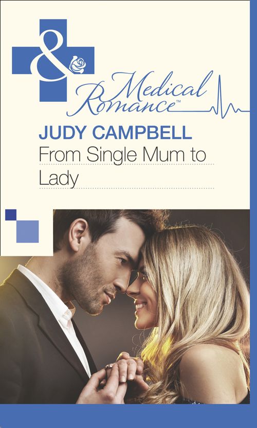 From Single Mum to Lady (Mills & Boon Medical): First edition (9781472059680)
