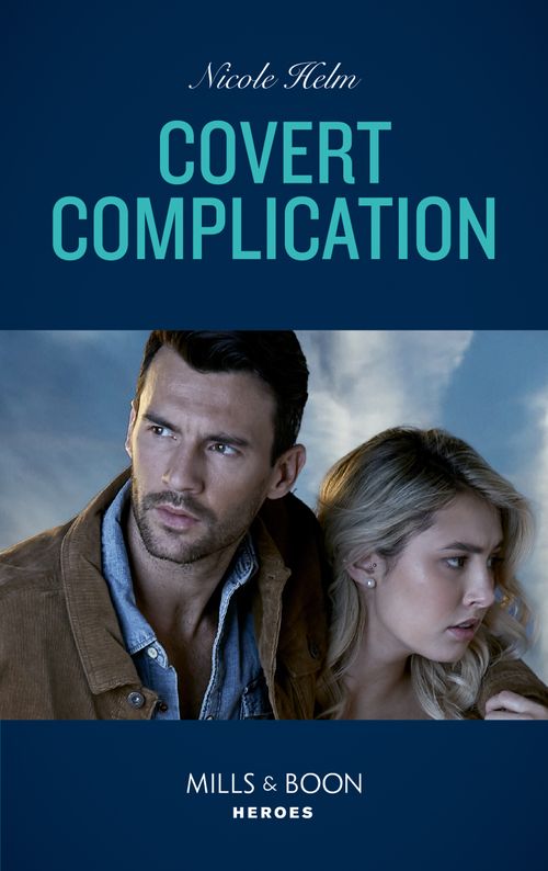 Covert Complication (Mills & Boon Heroes) (A Badlands Cops Novel, Book 2) (9780008905125)