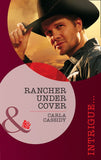 Rancher Under Cover (The Kelley Legacy, Book 4) (Mills & Boon Intrigue): First edition (9781408977491)