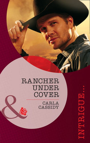 Rancher Under Cover (The Kelley Legacy, Book 4) (Mills & Boon Intrigue): First edition (9781408977491)