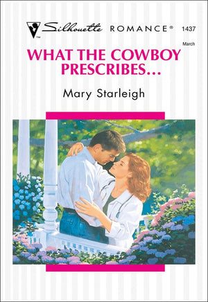 What The Cowboy Prescribes... (Mills & Boon Silhouette): First edition (9781474011181)