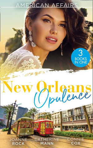 American Affairs: New Orleans Opulence: His Secretary's Surprise Fiancé (Bayou Billionaires) / Reunited with the Rebel Billionaire / When the Cameras Stop Rolling… (9780008908423)