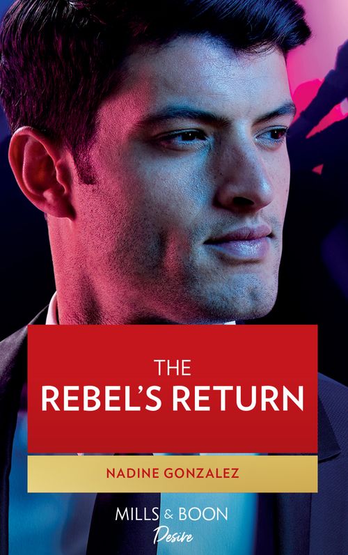 The Rebel's Return (Texas Cattleman's Club: Fathers and Sons, Book 5) (Mills & Boon Desire) (9780008924027)