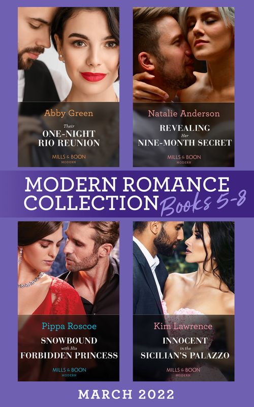 Modern Romance March 2022 Books 5-8: Their One-Night Rio Reunion (Jet-Set Billionaires) / Revealing Her Nine-Month Secret / Snowbound with His Forbidden Princess / Innocent in the Sicilian's Palazzo (9780008925130)