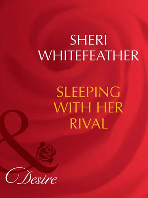 Sleeping With Her Rival (Mills & Boon Desire) (Dynasties: The Barones, Book 3): First edition (9781408949931)